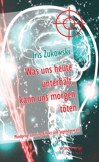 Iris Zukowski. Was uns heute unterh?lt, kann uns morgen t?ten