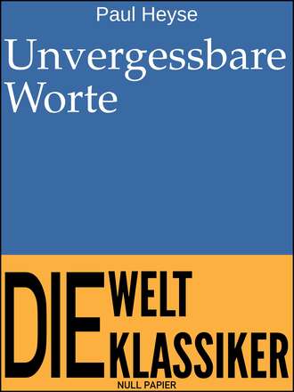 PAUL  HEYSE. Unvergessbare Worte