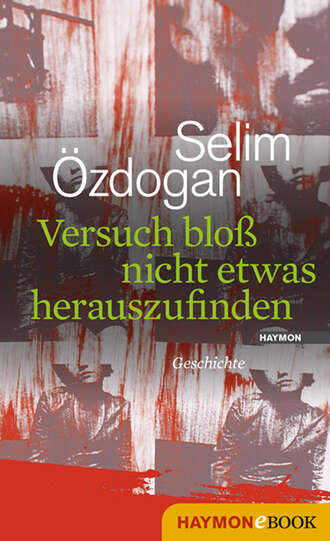 Selim  Ozdogan. Versuch blo? nicht etwas herauszufinden