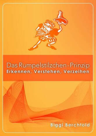 Biggi Berchtold. Das Rumpelstilzchen-Prinzip