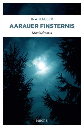 Ina Haller. Aarauer Finsternis