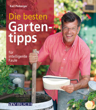 Karl Ploberger. Die besten Gartentipps