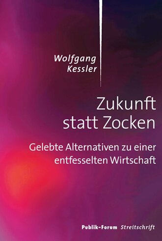 Wolfgang  Kessler. Zukunft statt Zocken