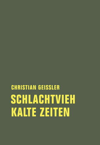 Christian  Geissler. Schlachtvieh / Kalte Zeiten