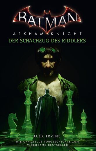 Alex  Irvine. Batman: Arkham Knight - Der Schachzug des Riddlers