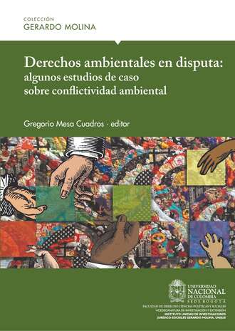 Gregorio Mesa Cuadros. Derechos ambientales en disputa: algunos estudios de caso sobre conflictividad ambiental