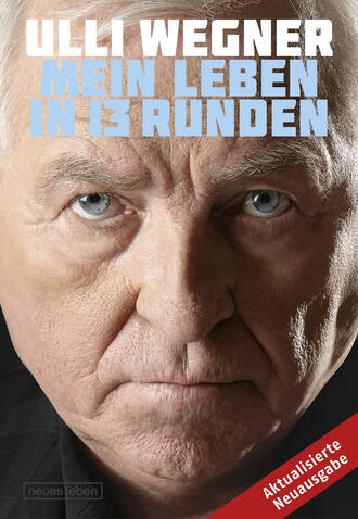 Ulli Wegner. Mein Leben in 13 Runden