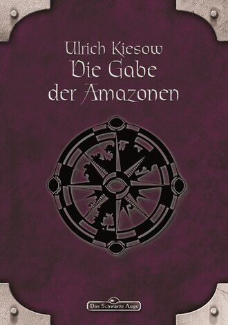 Ulrich  Kiesow. DSA 18: Die Gabe der Amazonen