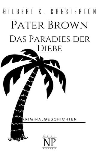 Гилберт Кит Честертон. Pater Brown – Das Paradies der Diebe