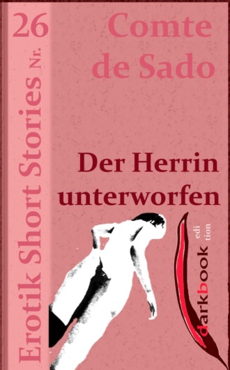 Comte de Sado. Der Herrin unterworfen