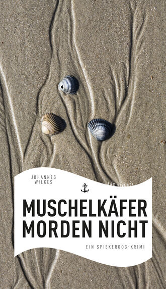 Johannes  Wilkes. Muschelk?fer morden nicht (eBook)