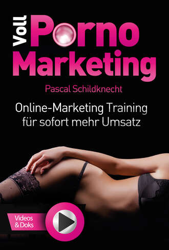 Pascal Schildknecht. Voll Porno Marketing