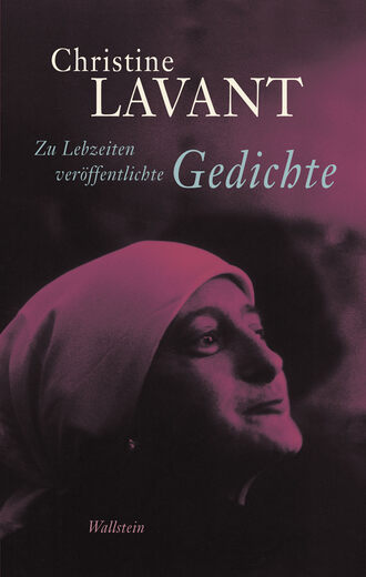 Christine  Lavant. Zu Lebzeiten ver?ffentlichte Gedichte