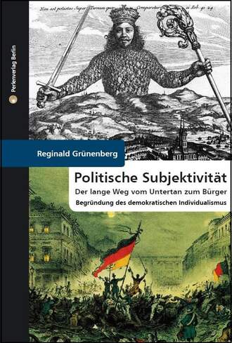 Reginald Gr?nenberg. Politische Subjektivit?t. Der lange Weg vom Untertan zum B?rger