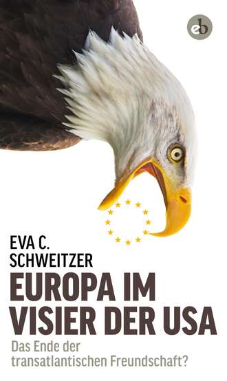 Eva C. Schweitzer. Europa im Visier der USA