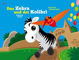 Claudia Opitz. Das Zebra und der Kolibri 2