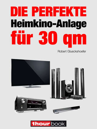 Robert  Glueckshoefer. Die perfekte Heimkino-Anlage f?r 30 qm