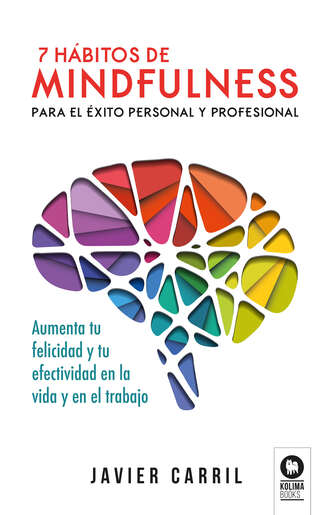 Javier Carril Obiols. 7 h?bitos de mindfulness para el ?xito personal y profesional