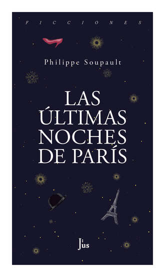 Phillipe Soupault. Las ?ltimas noches de Par?s