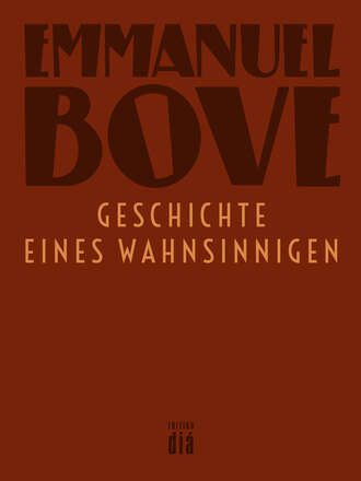 Emmanuel  Bove. Geschichte eines Wahnsinnigen