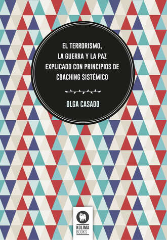 Olga Casado. El terrorismo, la guerra y la paz explicado con principios de coaching sist?mico