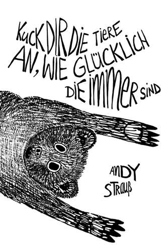 Andy Strau?. Kuck dir die Tiere an, wie gl?cklich die immer sind