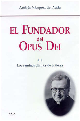 Andr?s V?zquez de Prada. El Fundador del Opus Dei (III)