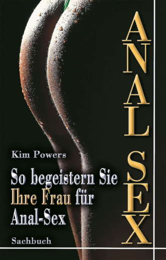 Kim  Powers. Anal Sex