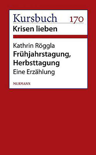 Kathrin R?ggla. Fr?hjahrstagung, Herbsttagung.