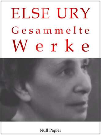 Else  Ury. Else Ury - Gesammelte Werke