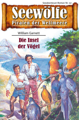 Garnett William. Seew?lfe - Piraten der Weltmeere 12