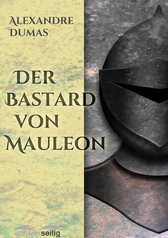 Alexander Dumas. Der Bastard von Mauleon