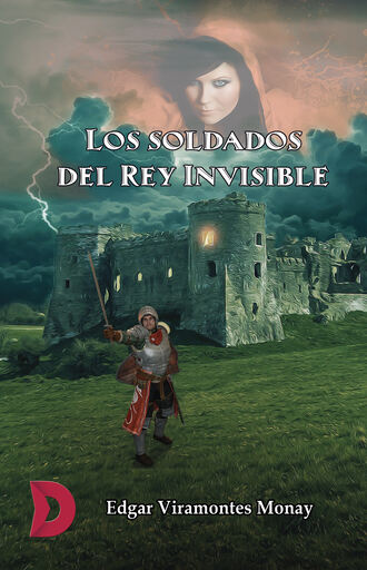 Edgar Viramontes Monay. Los soldados del Rey Invisible