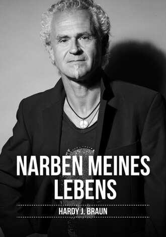 Hardy J. Braun. Narben meines Lebens