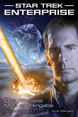 Andy  Mangels. Star Trek - Enterprise 1: Das h?chste Ma? an Hingabe