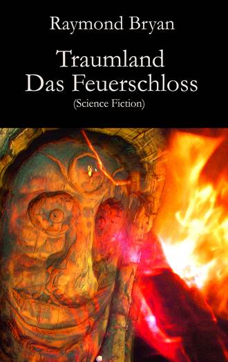 Raymond Bryan. Traumland - Das Feuerschloss