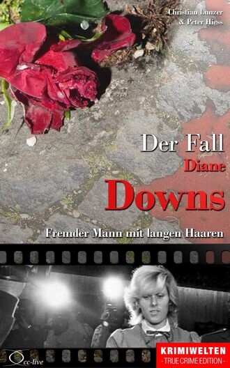 Peter  Hiess. Der Fall Diane Downs