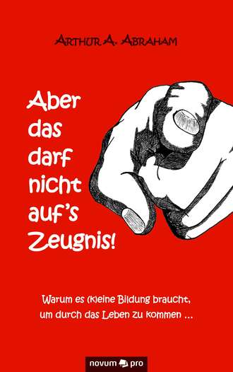 Arthur A.  Abraham. Aber das darf nicht auf's Zeugnis!