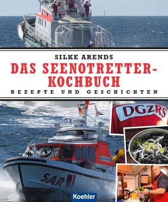 Silke Arends. Das Seenotretter-Kochbuch