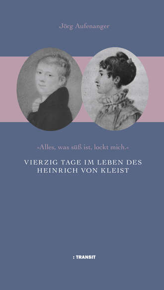 Jorg  Aufenanger. Vierzig Tage im Leben des Heinrich von Kleist