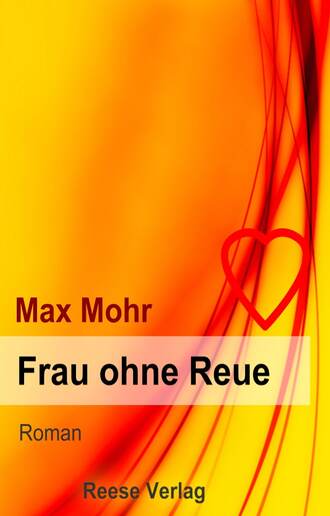 Max Mohr. Frau ohne Reue