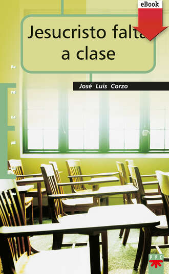 Jos? Luis Corzo Toral. Jesucristo falta a clase