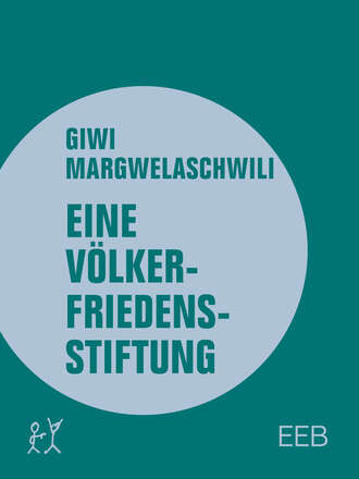 Giwi  Margwelaschwili. Eine V?lkerfriedensstiftung