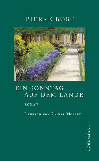 Pierre  Bost. Ein Sonntag auf dem Lande