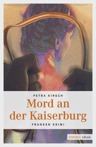 Petra  Kirsch. Mord an der Kaiserburg