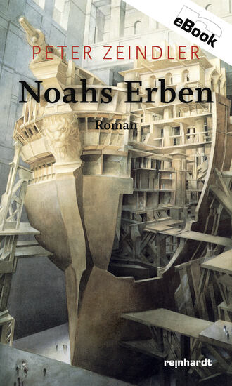 Peter  Zeindler. Noahs Erben