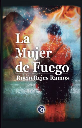 Roc?o Rejes Ramos. La Mujer de Fuego