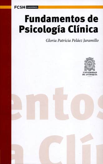 Gloria Patricia Pelaez Jaramillo. Fundamentos de Psicolog?a Cl?nica