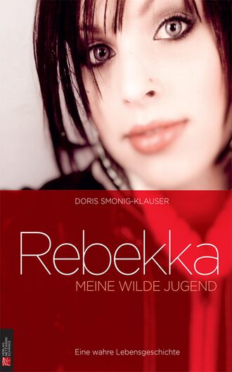 Doris Smonig-Klauser. Rebekka: Meine wilde Jugend