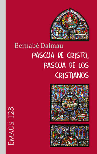 Bernab? Dalmau. Pascua de Cristo, Pascua de los cristianos